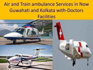 Air and Train ambulance Services in Now Guwahati-With Medical Emergency Team