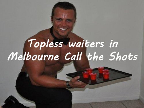 Topless Waiters in Melbourne Call the Shots