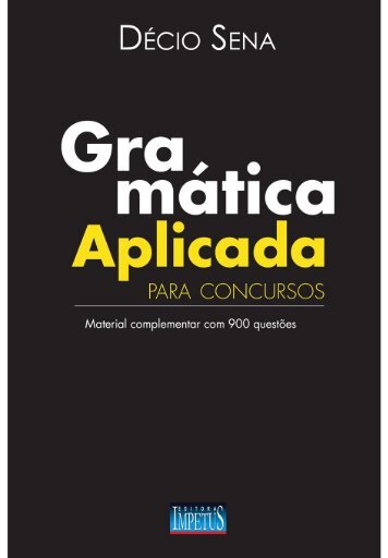 900 QUESTÕES - Gramática aplicada para concursos - Décio Sena