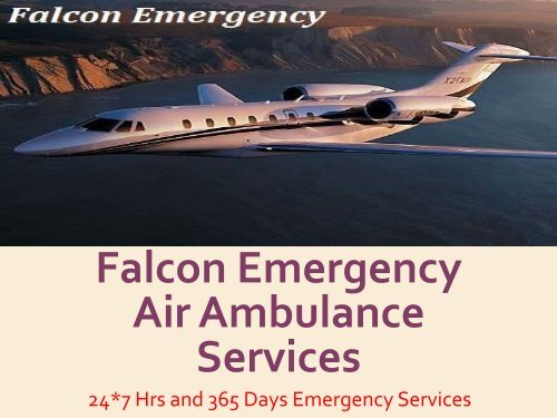 Falcon Emergency Air Ambulance Services in Varanasi and Ranchi