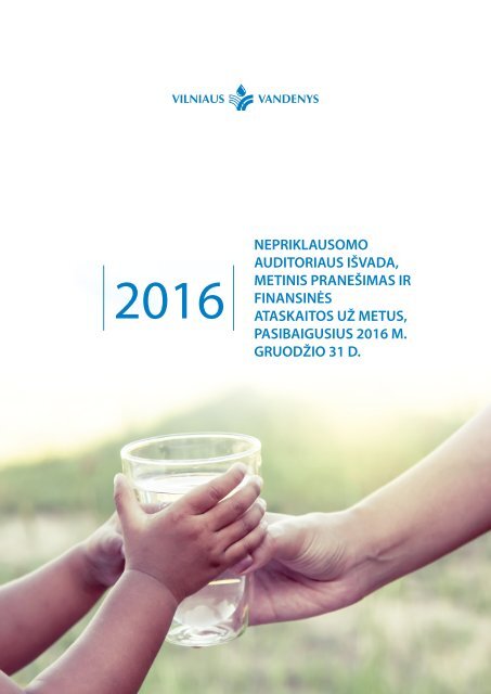 „Vilniaus vandenų“ 2016 metų finansinė ir veiklos atskaita
