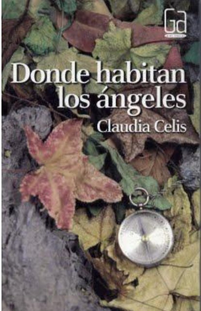Donde habitan los angeles- Claudia Celis