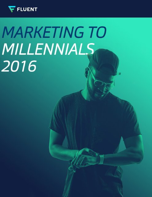 Fluent2_MarketingtoMillennials_2016
