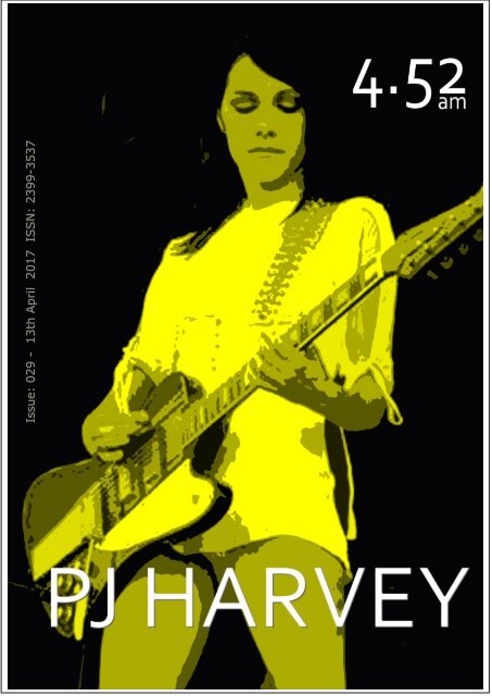 4.52am Issue: 029 13th April 2017 The PJ Harvey Issue