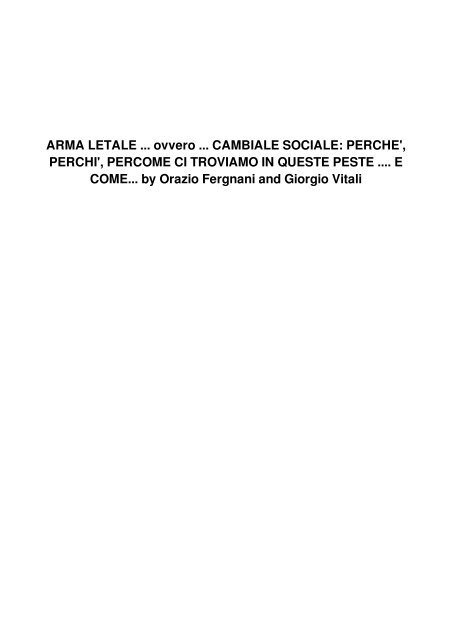 ARMA LETALE ... ovvero ... CAMBIALE SOCIALE: PERCHE', PERCHI', PERCOME CI TROVIAMO IN QUESTE PESTE .... E COME...