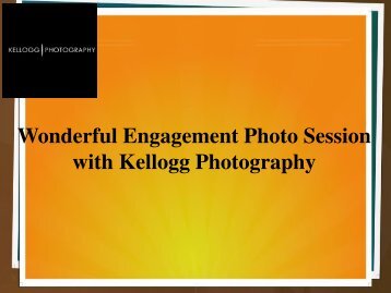 Wonderful Engagement Photo Session with Kellogg Photography