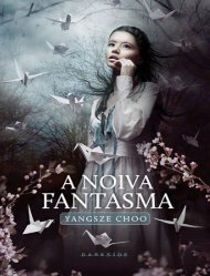 A Noiva Fantasma - Yangsze Choo