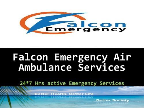 Glorious Air ambulance Services by Falcon Emergency in Varanasi and Silchar