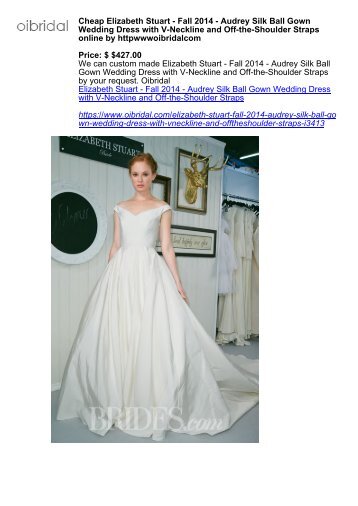 www oibridal com Elizabeth Stuart - Fall 2014 - Audrey Silk Ball Gown Wedding Dress With V-Neckline And Off-the-Shoulder Straps