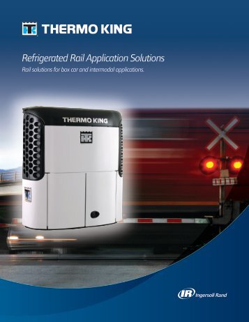 Refrigerated Rail Application Solutions - Thermo King