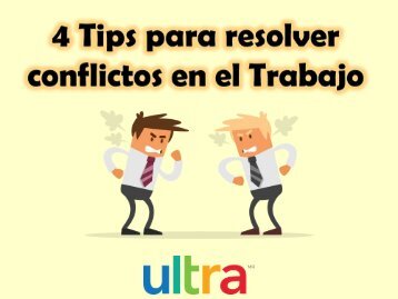 4 TIPS PARA RESOLVER CONFLICTOS EN EL TRABAJO