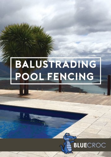 Blue Croc - Balustrade & Pool Fence Brochure 2017