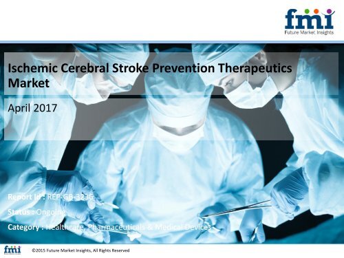 Ischemic Cerebral Stroke Prevention Therapeutics Market: Opportunities and Forecast Assessment, 2017 - 2027