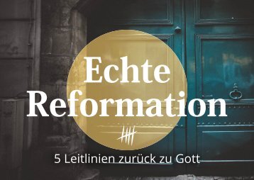 Echte Reformation - 5 Leitlinien zurück zu Gott