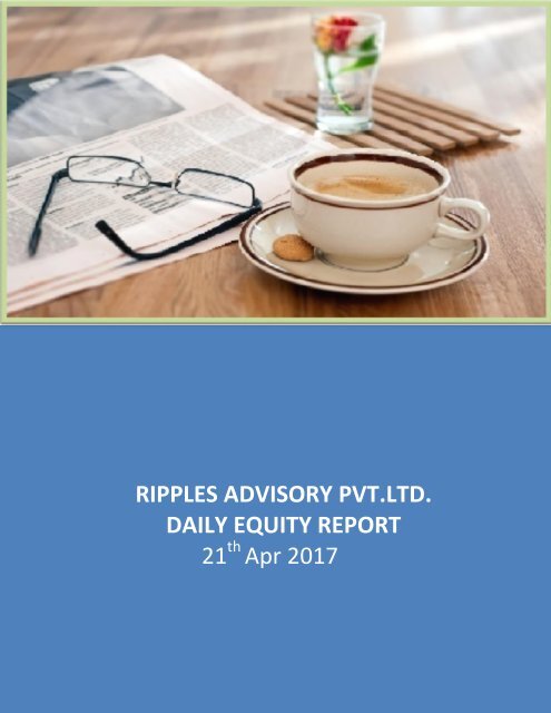 Daily Equity Report by Ripples Financial Advisory- 21th April 2017