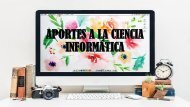 APORTES A LA CIENCIA INFORMÁTICA