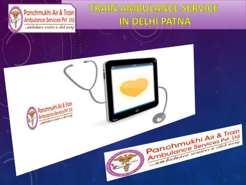 Get Low cost Train Ambulance Services in Patna and Delhi
