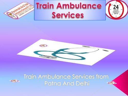 Get World Class Train Ambulance Service in Patna and Delhi