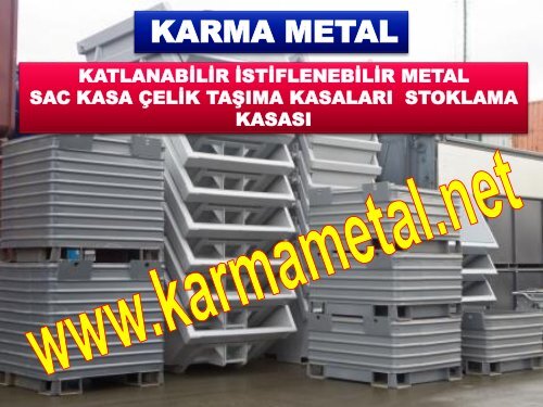 KARMA METAL-Otomotiv parca tasima kasasi Parca tasima kasalari Metal tasima kasa bursa