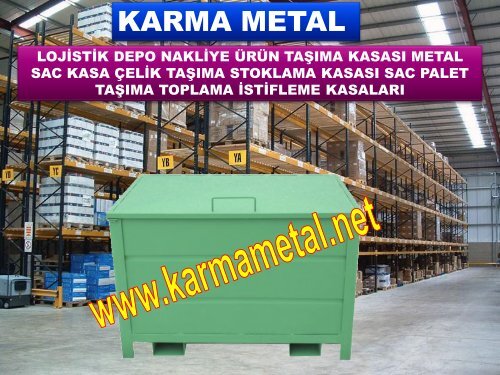 KARMA METAL-Otomotiv parca tasima kasasi Parca tasima kasalari Metal tasima kasa bursa