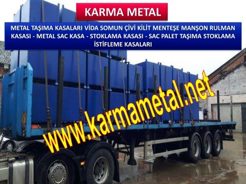 KARMA METAL-Otomotiv parca tasima kasasi Parca tasima kasalari Metal tasima kasa bursa