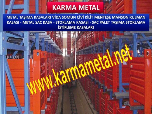 KARMA METAL-Otomotiv parca tasima kasasi Parca tasima kasalari Metal tasima kasa bursa