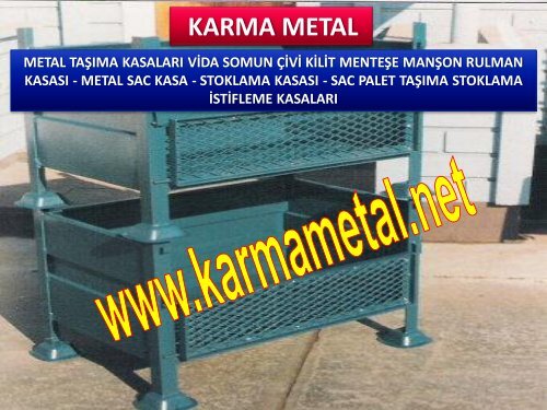 KARMA METAL-Otomotiv parca tasima kasasi Parca tasima kasalari Metal tasima kasa bursa