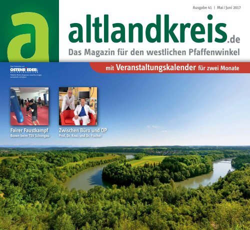 Altlandkreis Ausgabe Mai/Juni 2017 - Das Magazin für den westlichen Pfaffenwinkel