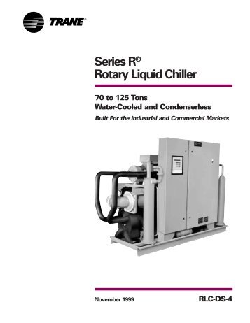 Series R ® Rotary Liquid Chiller Water-Cooled and ... - Climas Trane