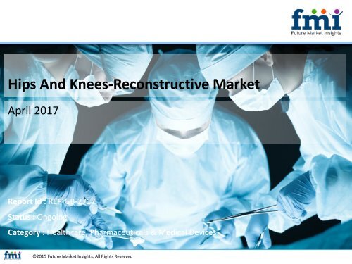 Hips And Knees-Reconstructive Market 2017-2027 Shares, Trend and Growth Report