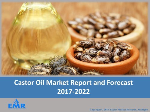 Castor Oil Market | Size | Share | Industry Report 2017-2022