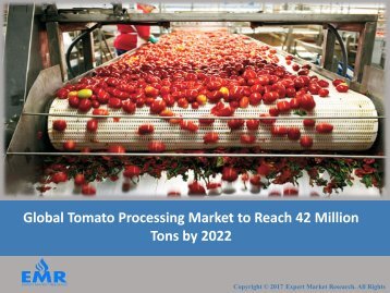 Tomato Processing Industry Report and Outlook 2017-2022