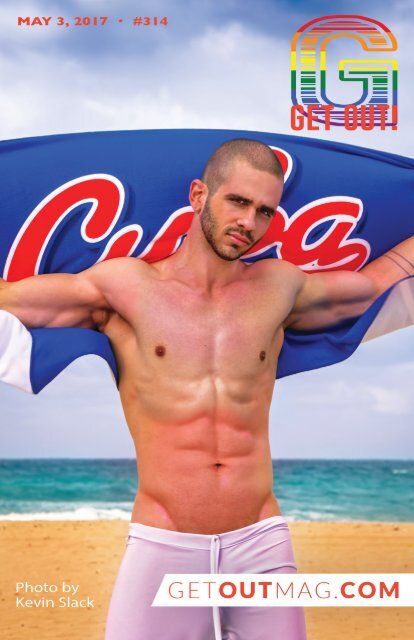 Get Out! GAY Magazine – Issue 314 – May 3, 2017