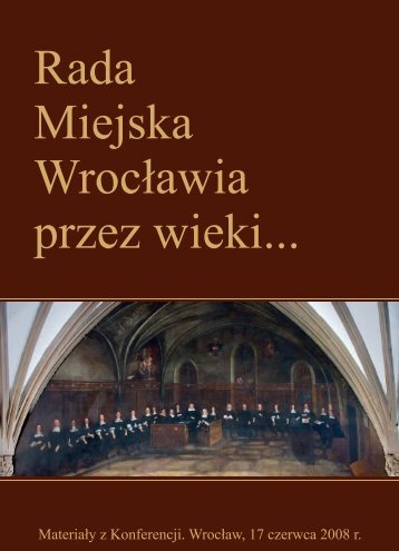 Rada Miejska Wrocławia przez wieki... - Maciej Zegan - Radny Rady ...