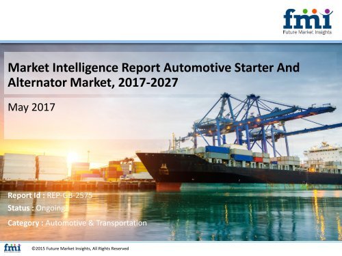Market Intelligence Report Automotive Starter And Alternator Market, 2017-2027
