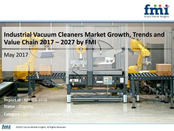 Industrial Vacuum Cleaners Market Growth, Trends and Value Chain 2017 – 2027 by FMI