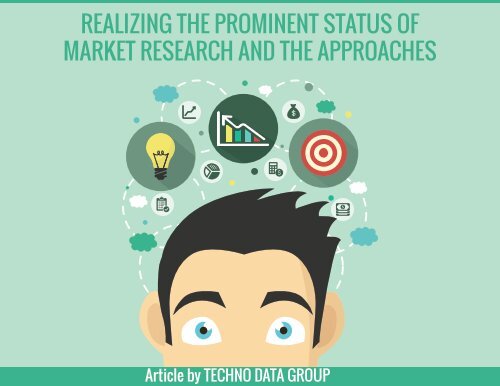 REALIZING THE PROMINENT STATUS OF MARKET RESEARCH AND THE APPROACHES