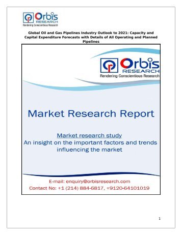 Global Oil and Gas Pipelines Industry Outlook to 2021: Capacity and Capital Expenditure Forecasts with Details of All Operating and Planned Pipelines