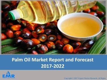 Global Palm Oil Market | Size | Share | Industry Report and Forecast 2017-2022