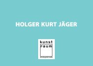 HOLGER KURT JÃ„GER - kunst-raum / schulte-goltz + noelte