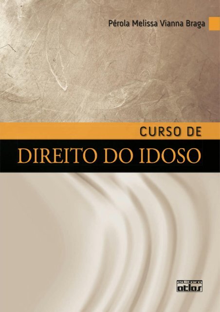 Pérola Melissa Vianna Braga - Curso de Direito do Idoso