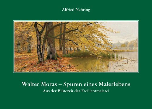 Walter Moras â€“ Spuren eines Malerlebens - Klatschmohn Verlag