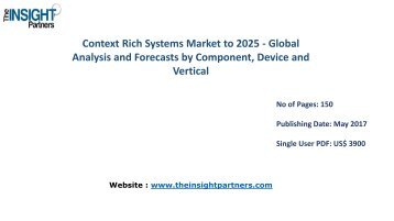 Global Context Rich Systems Industry Strategies, Future Trends and Forecast to 2025 |The Insight Partners 