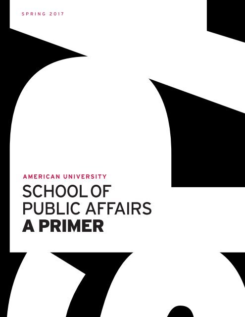 American University School of Public Affairs: A Primer (Spring 2017)