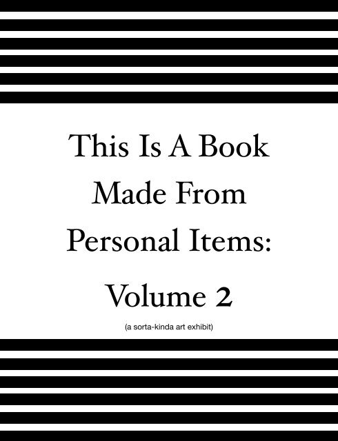 This Is A Book Made From Personal Items: Volume 2