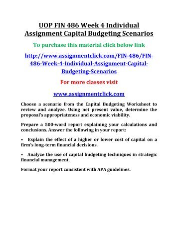 UOP FIN 486 Week 4 Individual Assignment Capital Budgeting Scenarios