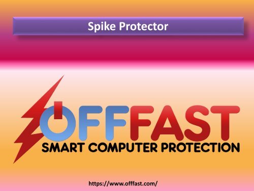 Spike Protector - OFF FAST