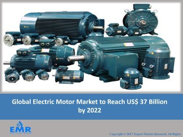 Electric Motors Market 2017-2022 |Size, Share, Growth, Report and Forecast
