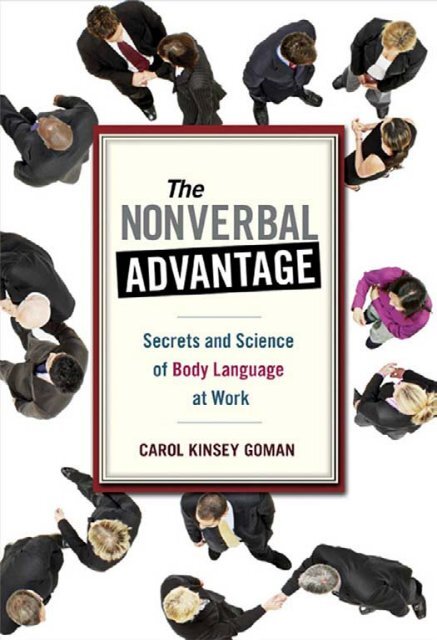 (Bk Business) Carol Kinsey Goman Ph.D.-The Nonverbal Advantage_ Secrets and Science of Body Language at Work -Berrett-Koehler Publishers (2008)