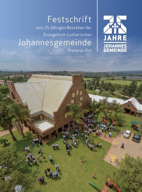 Festschrift zum 25-jährigen Bestehen der Evangelisch-Lutherischen Johannesgemeinde Pretoria-Ost